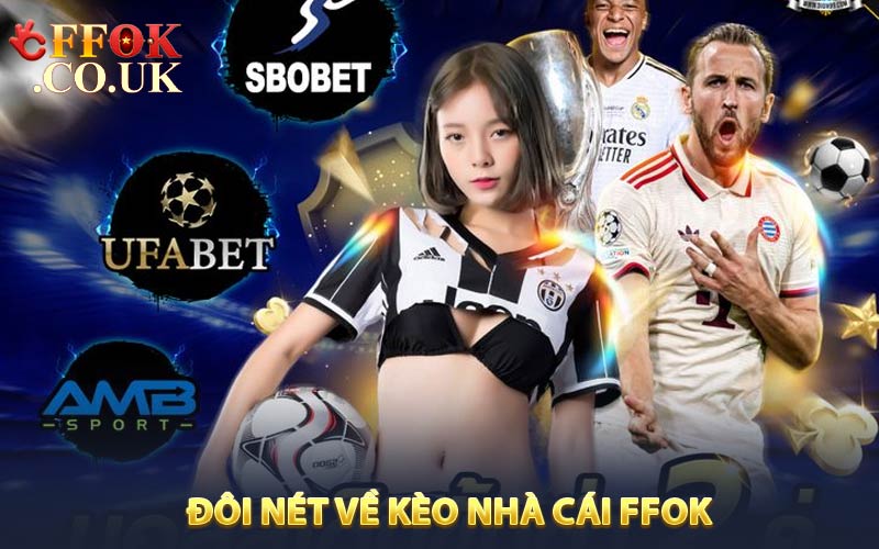 Đôi nét về Kèo nhà cái FFOK