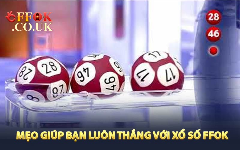 Mẹo giúp bạn luôn thắng với Xổ số FFOK